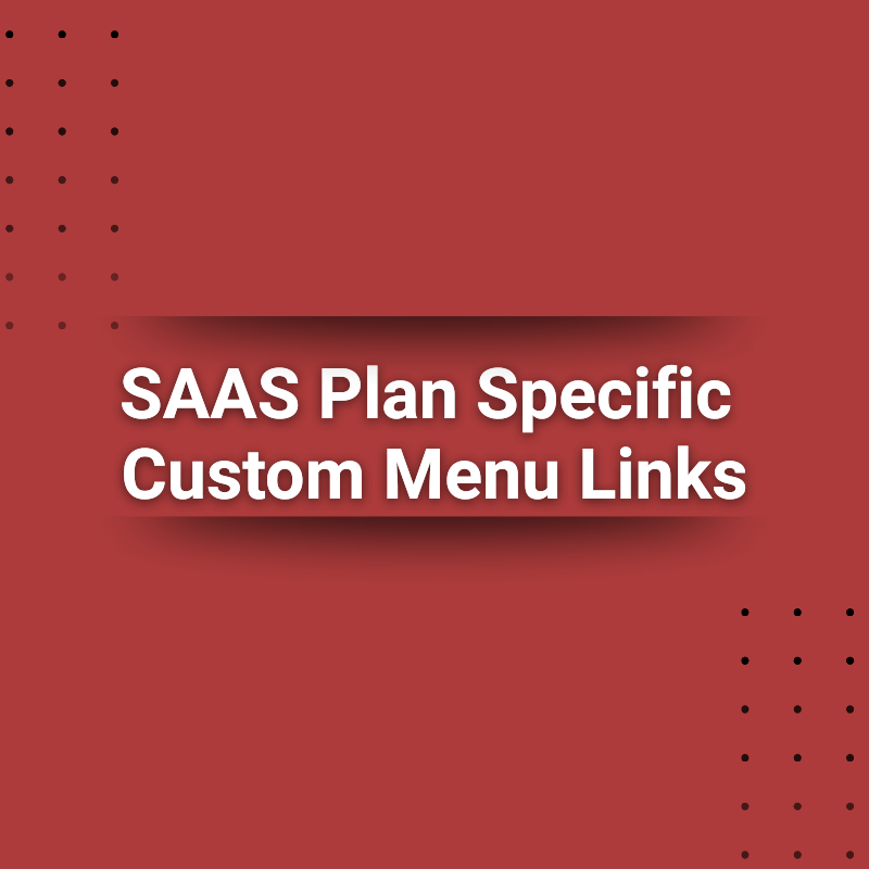 SAAS Plan Specific Custom Menu Links